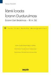 Seçkin Yayıncılık İlâmlı İcrada İcranın Durdurulması İcranın Geri Bırakılması - İİK m. 36 - İcra ve İflas Hukuku Monografileri - - 1