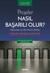 Seçkin Yayıncılık Projeler Nasıl Başarılı Olur Mühendisler İçin Risk Yönetim Rehberi Temel Kavramlar - Tecrübe Paylaşımları - Uygulama Önerileri - 1