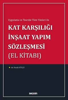 Seçkin Yayıncılık Uygulama ve Teoride Tüm Yönleri ile Kat Karşılığı İnşaat Yapım Sözleşmesi El Kitabı - 1