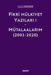 Seçkin Yayıncılık Fikri Mülkiyet Yazıları I - Mütalaalarım 2001-2020 - 1