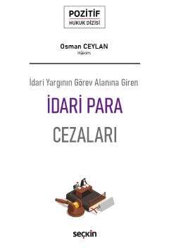 Seçkin Yayıncılık İdari Yargının Görev Alanına Girenİdari Para Cezaları - Pozitif Hukuk Dizisi - - 1