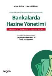 Seçkin Yayıncılık Güncel Küresel Düzenlemeler ÇerçevesindeBankalarda Hazine Yönetimi Kavram - Yöntemler - Uygulamalar - 1