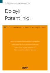 Seçkin Yayıncılık Dolaylı Patent İhlali - Fikri Mülkiyet Hukuku Monografileri - - 1