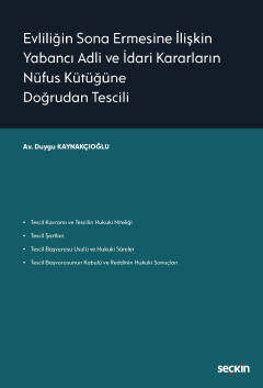 Seçkin Yayıncılık Evliliğin Sona Ermesine İlişkin Yabancı Adli ve İdari Kararların Nüfus Kütüğüne Doğrudan Tescili - 1