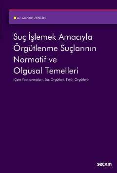 Seçkin Yayıncılık Suç İşlemek Amacıyla Örgütlenme Suçlarının Normatif ve Olgusal Temelleri Çete Yapılanmaları, Suç Örgütleri, Terör Örgütleri - 1