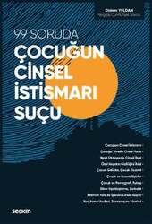 Seçkin Yayıncılık 99 Soruda Çocuğun Cinsel İstismarı Suçu Bölge Adliye Mahkemesi, Yargıtay Ceza Daireleri, Yargıtay Ceza Genel Kurulu, Anayasa Mahkemesi, Avrupa İnsan Hakları Mahkemesi Kararları ve Olay Değerlendirmeleri - 1