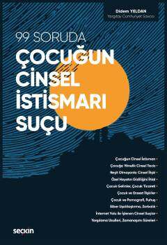 Seçkin Yayıncılık 99 Soruda Çocuğun Cinsel İstismarı Suçu Bölge Adliye Mahkemesi, Yargıtay Ceza Daireleri, Yargıtay Ceza Genel Kurulu, Anayasa Mahkemesi, Avrupa İnsan Hakları Mahkemesi Kararları ve Olay Değerlendirmeleri - 1