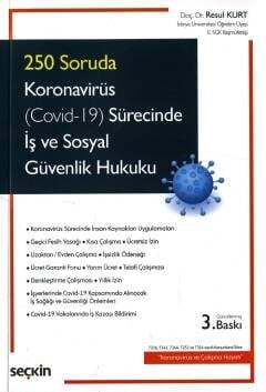 Seçkin Yayıncılık 250 Soruda Koronavirüs Covid-19 Sürecinde İş ve Sosyal Güvenlik Hukuku 7226, 7243, 7244, 7252 ve 7316 sayılı Kanunlara Göre Koronavirüs ve Çalışma Hayatı - 1