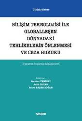 Seçkin Yayıncılık Bilişim Teknolojisi ile Globalleşen Dünyadaki Tehlikelerin Önlenmesi ve Ceza Hukuku Yazarın Seçilmiş Makaleleri - 1