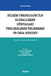 Seçkin Yayıncılık Bilişim Teknolojisi ile Globalleşen Dünyadaki Tehlikelerin Önlenmesi ve Ceza Hukuku Yazarın Seçilmiş Makaleleri - 1