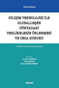 Seçkin Yayıncılık Bilişim Teknolojisi ile Globalleşen Dünyadaki Tehlikelerin Önlenmesi ve Ceza Hukuku Yazarın Seçilmiş Makaleleri - 1