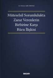 Seçkin Yayıncılık Müteselsil Sorumlulukta Zarar Verenlerin Birbirine Karşı Rücu İlişkisi - 1