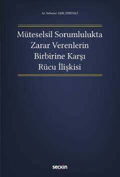 Seçkin Yayıncılık Müteselsil Sorumlulukta Zarar Verenlerin Birbirine Karşı Rücu İlişkisi - 1