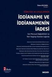 Seçkin Yayıncılık - Seçkin Yayıncılık Öğretide ve Uygulamadaİddianame ve İddianamenin İadesi Son Mevzuat Değişiklikleri ve Yeni Yargıtay Kararları Işığında 6763 ve 7188 sayılı Kanun Değişikliklerine Göre Güncellenmiş
