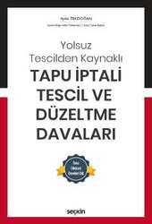 Seçkin Yayıncılık Yolsuz Tescilden KaynaklıTapu İptali - Tescil ve Düzeltme Davaları Dava Dilekçesi Örnekleri Ekli - 1