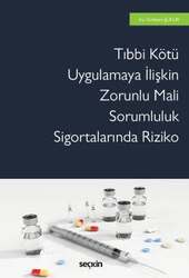 Seçkin Yayıncılık Tıbbi Kötü Uygulamaya İlişkin Zorunlu Mali Sorumluluk Sigortalarında Riziko - 1