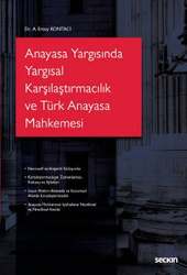 Seçkin Yayıncılık Anayasa Yargısında Yargısal Karşılaştırmacılık ve Türk Anayasa Mahkemesi - 1