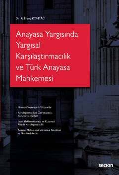 Seçkin Yayıncılık Anayasa Yargısında Yargısal Karşılaştırmacılık ve Türk Anayasa Mahkemesi - 1