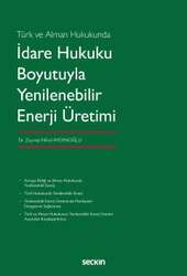 Seçkin Yayıncılık Türk ve Alman Hukukundaİdare Hukuku Boyutuyla Yenilenebilir Enerji Üretimi - 1