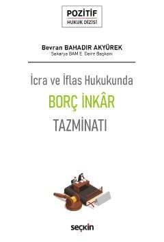 Seçkin Yayıncılık İcra ve İflas HukukundaBorç İnkâr Tazminatı - Pozitif Hukuk Dizisi - - 1