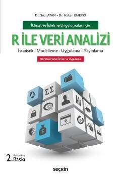 Seçkin Yayıncılık İktisat ve İşletme Uygulamaları içinR ile Veri Analizi İstatistik - Modelleme - Uygulama - Yayınlama - 1