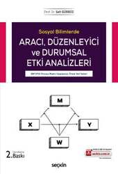 Seçkin Yayıncılık Sosyal BilimlerdeAracı ve Düzenleyici Etki Analizleri IBM SPSS Process Makro Uygulamalı, Örnek Veri Setleri - 1