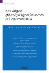 Seçkin Yayıncılık İdari Yargıda İçtihat Aykırılığının Önlenmesi ve Giderilmesi Usulü - İdare Hukuku Monografileri - - 1