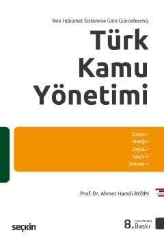 Seçkin Yayıncılık Yeni Hükümet Sistemine Göre Güncellenmiş Türk Kamu Yönetimi