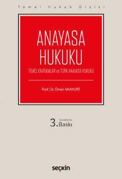 Seçkin Yayıncılık Temel Hukuk Dizisi Anayasa Hukuku Temel Kavramlar ve Türk Anayasa Hukuku - 2