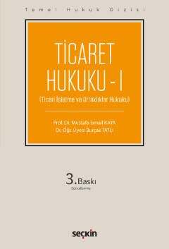 Seçkin Yayıncılık Temel Hukuk Dizisi Ticaret Hukuku Ticari İşletme ve Ortaklıklar Hukuku - 2