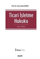 Seçkin Yayıncılık Ticari İşletme Hukuku Ders Kitabı - 2