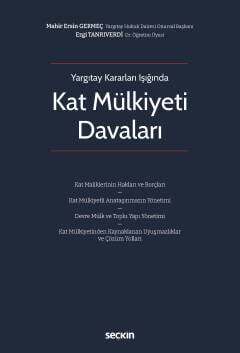 Seçkin Yayıncılık Yargıtay Kararları Işığında Kat Mülkiyeti Davaları Kat Maliklerinin Hakları ve Borçları – Kat Mülkiyetli Anataşınmazın Yönetimi – Devre Mülk ve Toplu Yapı Yönetimi – Kat Mülkiyetinden Kaynaklanan Uyuşmazlıklar ve Çözüm Yolları - 2