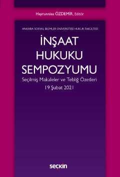 Seçkin Yayıncılık İnşaat Hukuku Sempozyumu Seçilmiş Makaleler ve Tebliğ Özetleri - 2