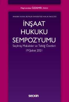 Seçkin Yayıncılık İnşaat Hukuku Sempozyumu Seçilmiş Makaleler ve Tebliğ Özetleri - 2