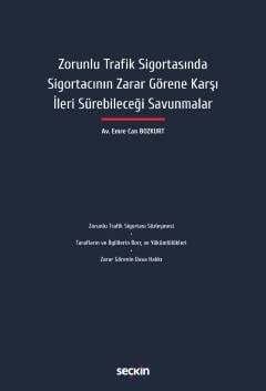 Seçkin Yayıncılık Zorunlu Trafik Sigortasında Sigortacının Zarar Görene Karşı İleri Sürebileceği Savunmalar - 2