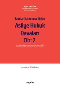 Seçkin Yayıncılık Borçlar Kanununa İlişkin Asliye Hukuk Davaları Cilt: 2 Dava Dilekçesi ve Karar Örnekleri - 2