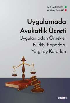 Seçkin Yayıncılık Uygulamada Avukatlık Ücreti Uygulamadan Örnekler, Bilirkişi Raporları, Yargıtay Kararları - 2