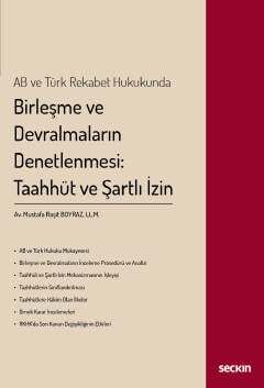 Seçkin Yayıncılık AB ve Türk Rekabet Hukukunda Birleşme ve Devralmaların Denetlenmesi: Taahhüt ve Şartlı İzin