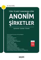 Seçkin Yayıncılık Türk Ticaret Kanununa Göre Anonim Şirketler Açıklamalı, İçtihatlı, Örnekli - Thumbnail