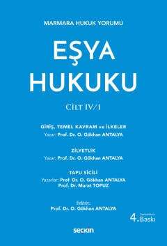 Seçkin Yayıncılık Marmara Hukuk Yorumu Eşya Hukuku CİLT: IV/1 Giriş, Temel Kavram Ve İlkeler – Zilyetlik – Tapu Sicili - 2