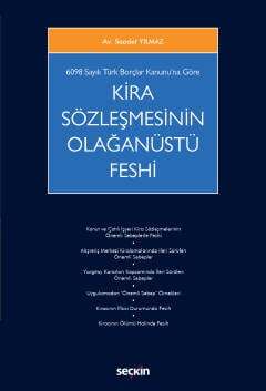 Seçkin Yayıncılık 6098 Sayılı Türk Borçlar Kanununa Göre Kira Sözleşmesinin Olağanüstü Feshi