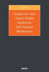 Seçkin Yayıncılık Uyuşturucu veya Uyarıcı Madde Suçlarında Failin Kastının Belirlenmesi - 2