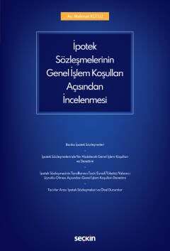 Seçkin Yayıncılık İpotek Sözleşmelerinin Genel İşlem Koşulları Açısından İncelenmesi - 2