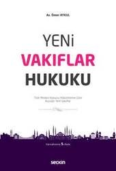 Seçkin Yayıncılık Yeni Vakıflar Hukuku Türk Medeni Kanunu Hükümlerine Göre Kurulan Yeni Vakıflar - 2
