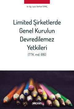 Seçkin Yayıncılık Limited Şirketlerde Genel Kurulun Devredilemez Yetkileri - 2