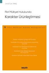 Seçkin Yayıncılık Fikri Mülkiyet Hukukunda Karakter Ürünleştirmesi – Fikri Mülkiyet Hukuku Monografileri - 2