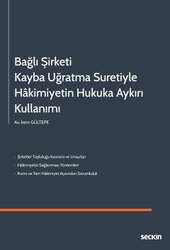 Seçkin Yayıncılık Bağlı Şirketi Kayba Uğratma Suretiyle Hâkimiyetin Hukuka Aykırı Kullanımı - 2