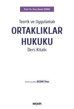 Seçkin Yayıncılık Teorik ve Uygulamalı Ortaklıklar Hukuku Ders Kitabı - 2