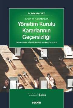 Seçkin Yayıncılık Anonim Şirketlerde Yönetim Kurulu Kararlarının Geçersizliği - 2