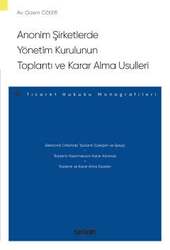 Seçkin Yayıncılık Anonim Şirketlerde Yönetim Kurulunun Toplantı ve Karar Alma Usulleri – Ticaret Hukuku Monografileri - 2